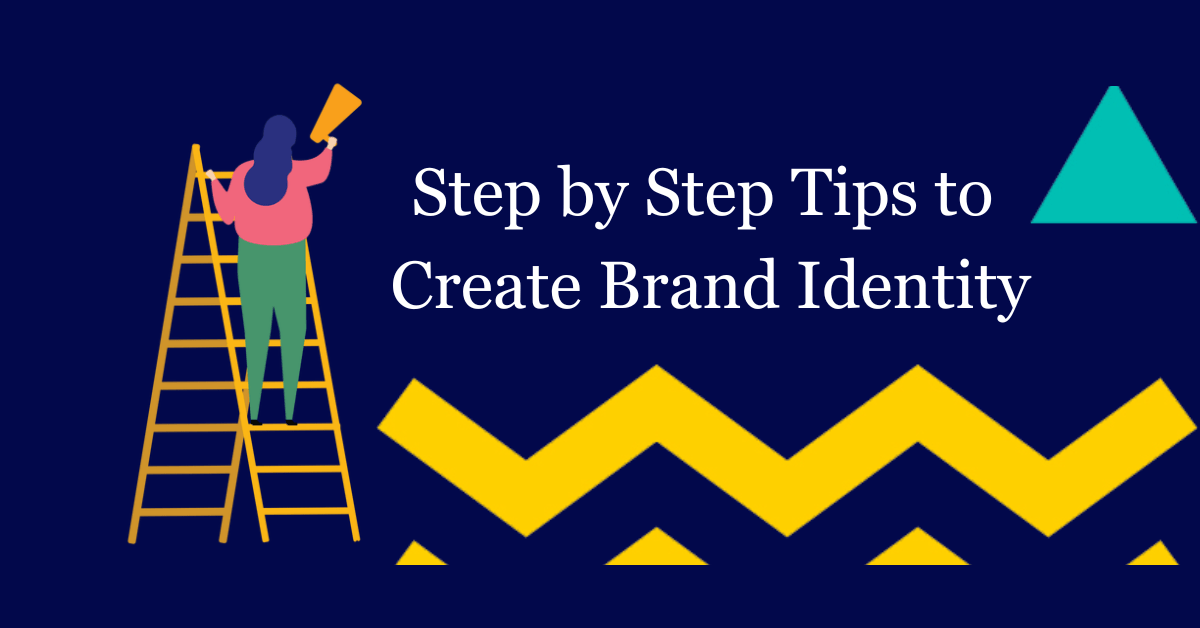 Step by Step Tips to Create Brand Identity